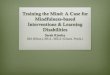 Training the Mind: A Case for Mindfulness-based ... · Beauchemin, Hutchins, Patterson (2013) study examined the feasibility of, attitudes toward, and outcomes of a 5-week mindfulness
