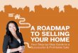 A ROADMAP TO SELLING YOUR HOME - elichi.ca fileFOR SUCCESS The first step in the journey is to simply get started. Studies show that the earlier you begin the process of selling your