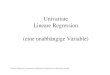 Univariate Lineare Regression (eine unabhängige Variable)user.demogr.mpg.de/doblhammer/unlinreg.pdf · Univariate Lineare Regression (eine unabhängige Variable) Gabriele Doblhammer,
