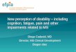 New perception of disability – including cognition ... · 1 . New perception of disability – including cognition, fatigue, pain and other impairments related to MS Diego Cadavid,