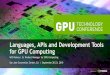 Languages, APIs and Development Tools for GPU Computing · High level, implicit parallel languages Abstraction layers & API wrappers High level, explicit language integration Low