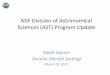 NSF Division of Astronomical Sciences (AST) Program Update · NSF Division of Astronomical Sciences (AST) Program Update. Ralph Gaume. Division Director (acting) March 29, 2017. High-Level
