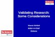 Validating Research: Some Considerations · Some Considerations . Spectrum of Reproducibility* One End Member (minimum standard) Repeatability: Another group can access the data,