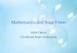 The Mathematics of Soap Films - Cleveland State University Films and Mathematics.pdf · Mathematics and Soap Films John Oprea Cleveland State University . Surface tension creates