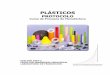 PLÁSTICOS - copernico.escuelaing.edu.cocopernico.escuelaing.edu.co/lpinilla/www/protocolos/PMAN/plasticosr1.pdf · Las ventajas de los plásticos son bien conocidas: son seguros,