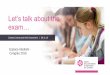Let’s talk about the exam… - OIIQ · Let’s talk about the exam… Chantal Lemay and Anik Desrochers | 08.11.16 Espace étudiant - Congrès 2016. Why a professional exam? 2
