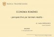 ECONOMIA ROMÂNIEI - perspective pe termen mediumedia.hotnews.ro/media_server1/document-2015-09-17-20432936-0...mediu.pdf · ECONOMIA ROMÂNIEI - perspective pe termen mediu – dr