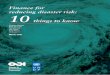 Finance for reducing disaster risk: 10 things to know prevention... · disaster risk at the scale and duration required (ISDR, 2009a; ISDR, 2011). This is, in part, a result of the