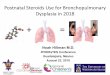 Postnatal Steroids Use for Bronchopulmonary Dysplasia in 2018 Noah Hillman M.D. IPOKRaTES Conference