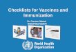 Checklists for Vaccines and Immunization · Icepack taken from freezer for conditioning at least 30 minutes before session Required quantities of vaccine vials taken out of refrigerator