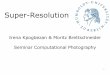 Irena Kpogbezan & Moritz Brettschneider Seminar ... · Seminar Computational Photography Super-Resolution. 2 Vergrößerung der Auflösung von Bildern bei verbesserter Wahrnehmung