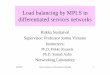 Load balancing by MPLS in differentiated services networks · 6.8.2002 Thesis Seminar on Networking Technology 1 Load balancing by MPLS in differentiated services networks Riikka