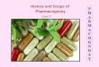 History and Scope of Pharmacognosy and Scope of Pharmacognosy.pdf · Development of Pharmacognosy Natural products got more and more therapeutic importance with developments like: