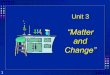 Chapter 2 Matter and Change · 3 Describing Matter Properties used to describe matter can be classified as: 1) Extensive – depends on the amount of matter in the sample - Mass,