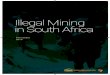 Illegal Mining in South Africa...The growth in illegal mining, which is now happening on a large scale nationally, could be attributed to the combination of a diffi cult socio-economic