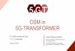 OSM in 5G-TRANSFORMERosm-download.etsi.org/ftp/osm-5.0-five/5th-hackfest/5G-Day/OSM 5G Day - Session 6 - OSM...5G-TRANSFORMER Project Vision 06 February 2019 3 Key architectural concept