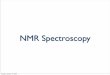NMR Spectroscopy - NDSUcook.chem.ndsu.nodak.edu/chem342/chem342_09/files/NMRslides.pdfNMR Phenomenon ‣ Nuclear Magnetic Resonance µ A spinning charged particle generates a magnetic