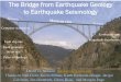 The Bridge from Earthquake Geology to Earthquake SeismologyThe Bridge from Earthquake Geology to Earthquake Seismology David D. Jackson djackson@g.ucla.edu Thanks to Ned Field, Kevin