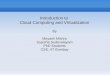 Introduction to Cloud Computing and Virtualizationconvergence/workshops/Intro_to_Virtualization.pdf · scale your infrastructure on demand within minutes or even seconds, instead
