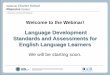 Language Development Standards and Assessments for …...English language learners communicate information, ideas and concepts necessary for academic success in the content area of