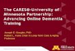 The CARES®-University of Minnesota Partnership: Advancing ... · caregiving through interactive web design with the CARES® Dementia-Related Behavior online ... modules followed