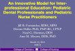 An Innovative Model for Inter- professional Education ......Mar 12, 2011  · practitioner (PNP) relationship that –Enhances the interprofessional education of dental students, residents,