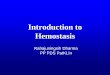Introduction to Hemostasissuramade2019.com/assets/doc/WS_HEMOSTASIS... · •Fungsi : menetralkan thrombin dan serine protease lain (XIIa, XIa, Xa, IXa, VIIa, Kallikrein, plasmin)