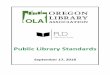 Public Library Standards - Oregon Library Association · Oregon Library Association, the 2017-18 Standards Committee created this document to assess ... The format of this document