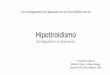Presentación de PowerPoint - Cibic Laboratorios...•Tiroiditis crónica de Hashimoto: •Causa más frec. en áreas no yodo deficientes •Etiología autoinmune •Destrucción del