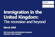 Immigration in the United Kingdom - Migration Policy Institute | … · 2018-06-14 · 5 Immigration in the United Kingdom: the recession and beyond The UK is now in recession. Steep