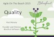 Quality - bluefruit.co.uk · timesaver Really helps to complete the task What Quality means to us. What it delivers How it feels How it is built What Quality means to us. User Experience