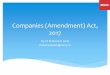 Companies (Amendment) Act, 2017 (Amendment) Act, 2017...The bill was placed in Rajya Sabha on 15 December, 2017 and was passed on 19 December, 2017 Presidents Assent on Amendment Act