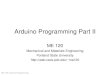 Arduino Programming Part 1 - start [ME 120]me120.mme.pdx.edu/lib/exe/fetch.php?media=lecture:arduino_programming_2.pdfME 120: Arduino Programming Assigning values The equals sign is