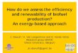 How do we assess the efficiency and renewability of … Jo.pdf1 How do we assess the efficiency and renewability of biofuel production? An exergy-based approach J. Dewulf, H. Van Langenhove