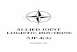 ALLIED JOINT LOGISTIC DOCTRINE AJP-4(A) AJP-4(A) Original ix FOREWORD The successful planning, execution