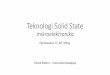 Teknologi Solid State - Universitas Brawijayamaulana.lecture.ub.ac.id/files/2014/09/05-Teknologi-Solid-State.pdf · Teknologi Solid State mikroelektronika Eka Maulana, ST, MT, MEng