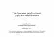 The European fiscal compact. Implications for …The European fiscal compact. Implications for Romania Ionut Dumitru Chairman of the Fiscal Council* February 8, 2012 * The opinions