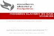 MODERN SLAVERY IN CAR WASHES...customers personally visited a car wash, interacted with the workers and then reported indicators of modern slavery to the Helpline. 9% (31 cases) involved