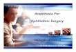 Anesthesia For Ophthalmic Surgerylibvolume7.xyz/.../ophthalmicsurgerypresentation2.pdfOphthalmic Surgery Why was this patient a particular challenge to the anesthesiologist? •The