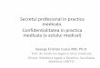 Secretulprofesionalin practica medicala ...umfcdbioetica.ro/produse/33/26/02_secretul profesional_2017.pdf · Secretul profesional și accesul la datele referitoare la starea de sănătate