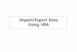 Import/Export Data Using VBA · 2014-12-03 · Referencing Excel Cells in VBA VBA 코드이해하기 Option Explicit 명령 변수선언요청명령. ‘변수선언요구’에체크표시한경우나타남