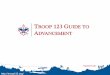TROOP 123 GUIDE TO ADVANCEMENT– Citizenship training – Mental and physical fitness Advancement is one of the eight methods ... Nature Navigation ... – Dan Noonan, Advancement