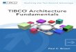 TIBCO Architecture Fundamentals - Intermedia Latam · ptg Praise for TIBCO® Architecture Fundamentals “TIBCO® Architecture Fundamentals is a must-read for anybody involved with