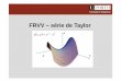 FRVV – série de TaylorFaculdade de Engenharia AM2 Série de Taylor • consiste numa série de potências com coeficientes relacionados com as derivadas de uma função num ponto