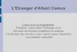 L'Etranger d'Albert Camus - Lettres et Histoire …lettres-histoire-geo.ac-amiens.fr/IMG/pdf/Camus-etranger.pdfL'Etranger d'Albert Camus Liens avec le programme: Finalités: entrer