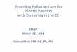Providing Palliative Care for Elderly Patients with ... Conference Presentations/Palliative Care for...Providing Palliative Care for Elderly Patients with Dementia in the ED CANP March