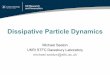 Dissipative Particle Dynamics · Mesoscale modelling techniques Lattice Gas Cellular Automata LGCA Multiple Component LGCA Lattice Boltzmann Equation LBE Multiple Component LBE Dissipative