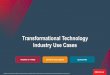 Transformation Technology Use Cases · 2018-08-22 · Industry Use Cases Internet of Things (IoT) IOT IN COMMUNICATIONS Delivering a seamless infrastructure to connect hundreds of
