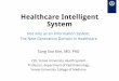 Healthcare Intelligent System · 2016-08-15 · Healthcare Intelligent System Not only as an Information System, The Next Generation Domain in Healthcare Sung Soo Kim, MD, PhD CIO,