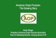 American Origin Products: The Ginseng Story · American Origin Products: The Ginseng Story Butch Weege President, American Origin Products Association Past Int’l Marketing Director,